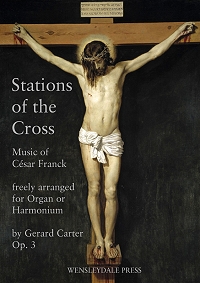César Franck: Stations of the Cross - Music of César Franck freely arranged for organ or harmonium by Gerard Carter Op. 3